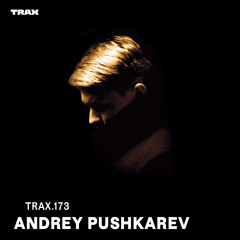 TRAX.173 ANDREY PUSHKAREV
