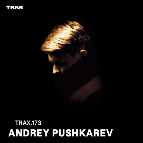 TRAX.173 ANDREY PUSHKAREV