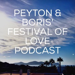 PEYTON & BORIS' FESTIVAL OF LOVE PODCAST