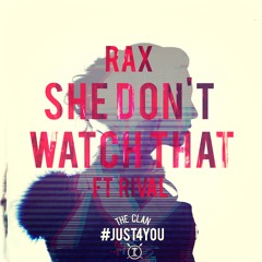Rax - She Dont Watch That (Feat Rival | Prod By Mr Carmack)