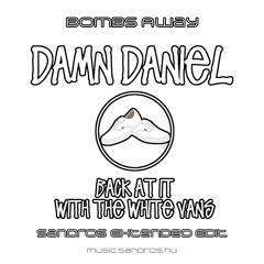 Bombs Away - Damn Daniel (Sandros Extended Edit) [FREE DL (Click buy)]