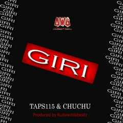 Giri  Taps115 & Chuchu Pro By Kudawitdabeatz
