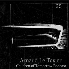Children Of Tomorrow's Podcast 25 - Arnaud Le Texier