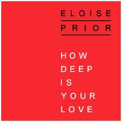 Eloise Prior - How Deep Is Your Love? (Calvin Harris & Disciples Cover)