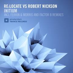 Re:Locate vs. Robert Nickson - Initium (Ferrin & Morris Remix) [ASOT752]