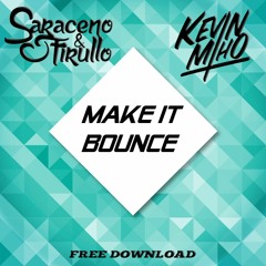 Saraceno & Firullo, Kevin Miho - Make It Bounce (Original Mix)  *FREE DOWNLOAD*