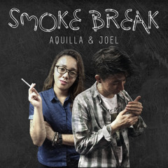 Smoke Break (Original/ Demo)- Aquilla and Joel