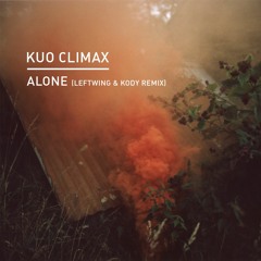 Kuo Climax - Alone (Leftwing & Kody Remix)