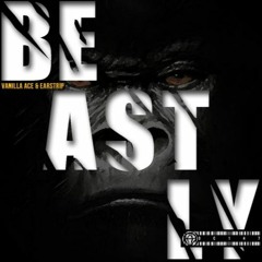 Vanilla Ace, Earstrip - Beastly (Original Mix)OUT NOW !!