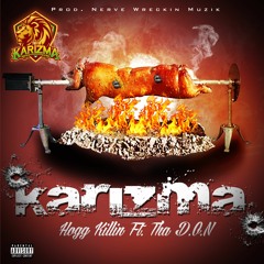 Karizma_HOG KILLIN Ft The D.O.N. @Dondada5 (prod. Nerve Wreckin Muzik)