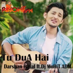 Tu Dua Hai - Darshan Raval ft.Dj MoHiT ADM