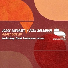 Juan Zolbaran & Jorge Savoretti- Ghost Dub (dani Casarano Rmx)