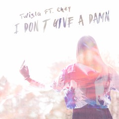 Dont Give A Damn (feat. Chey)