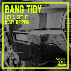 PREMIERE: Bang Tidy - Body Drippin'