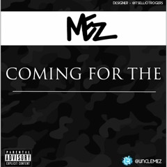 Mez - Coming For The (Prod. Riddla)