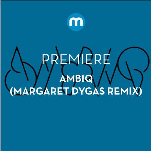 Premiere: Ambiq 'The Mother' (Margaret Dygas Remix)