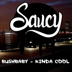 Bushbaby - Kinda Cool