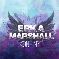 Erka MARSHALL - Kontinyé