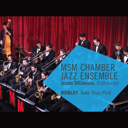 MSM Chamber Jazz Ensemble – MOBLEY Take Your Pick