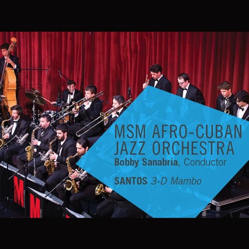 MSM Afro-Cuban Jazz Orchestra – SANTOS 3-D Mambo