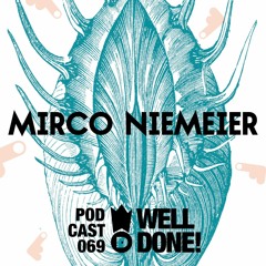 WellDone! Music – Podcast 069 - Mirco Niemeier