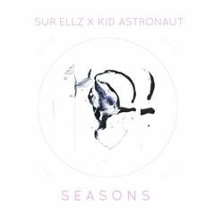 Sur Ellz - Seasons (feat. Kid Astronaut)