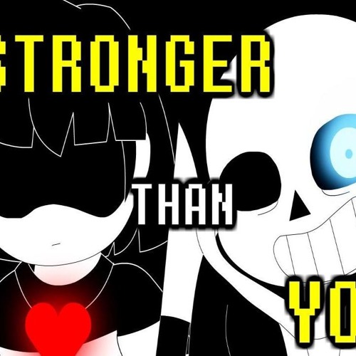 Stronger Than You - Sans And Chara Duet (Undertale Parody)