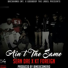 Ain't the same Ft Kt Foreign prod by. MexicoMerio