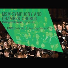 MSM Symphony and Chamber Chorus – RAVEL Suite No. 2 from Daphnis et Chloé
