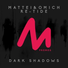 OUT NOW - Mattei & Omich, Re-Tide - Dark Shadows [Metropolitan Recordings]