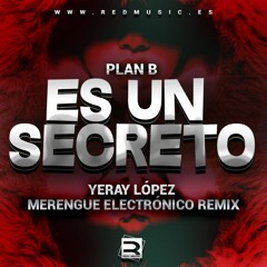 Plan B - Es Un Secreto (Yeray Lopez Remix)