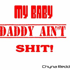 My Baby Daddy Ain't Shit