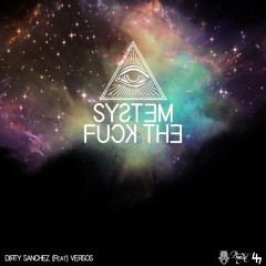 Versos feat. Dirty Sanchez - Fuck The System (Prod. Enemies From The Underground)
