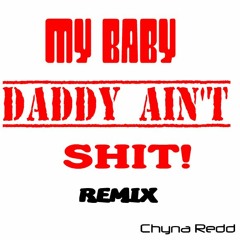 My Baby Daddy Ain't Shit (REMIX)