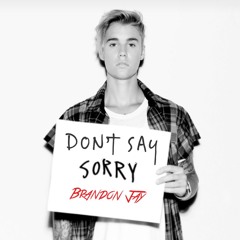 Don't Say Sorry (Brandon Jay Mashup)