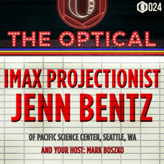 The Optical 024 — IMAX Projectionist Jenn Bentz