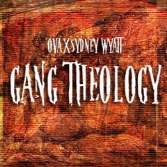 Gang Theology Ft. JD Cliffe, KING, Bamxcv, DavidXCV & Peter Xan