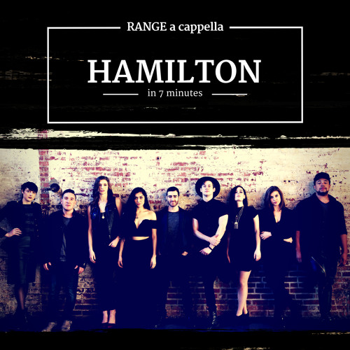 Hamilton In 7 Minutes By Range A Cappella On Soundcloud - 
