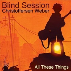 Blind Session / (Andco /Cam-O the Chameleon/Fat Pockets )All These Things That Come & Go.