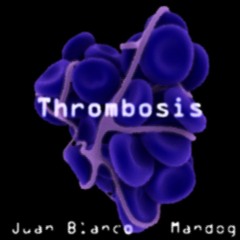 Thrombosis  - Juan Blanco