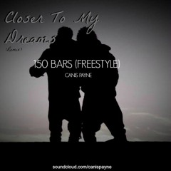 150 Bars (Freestyle) : Closer To My Dreams