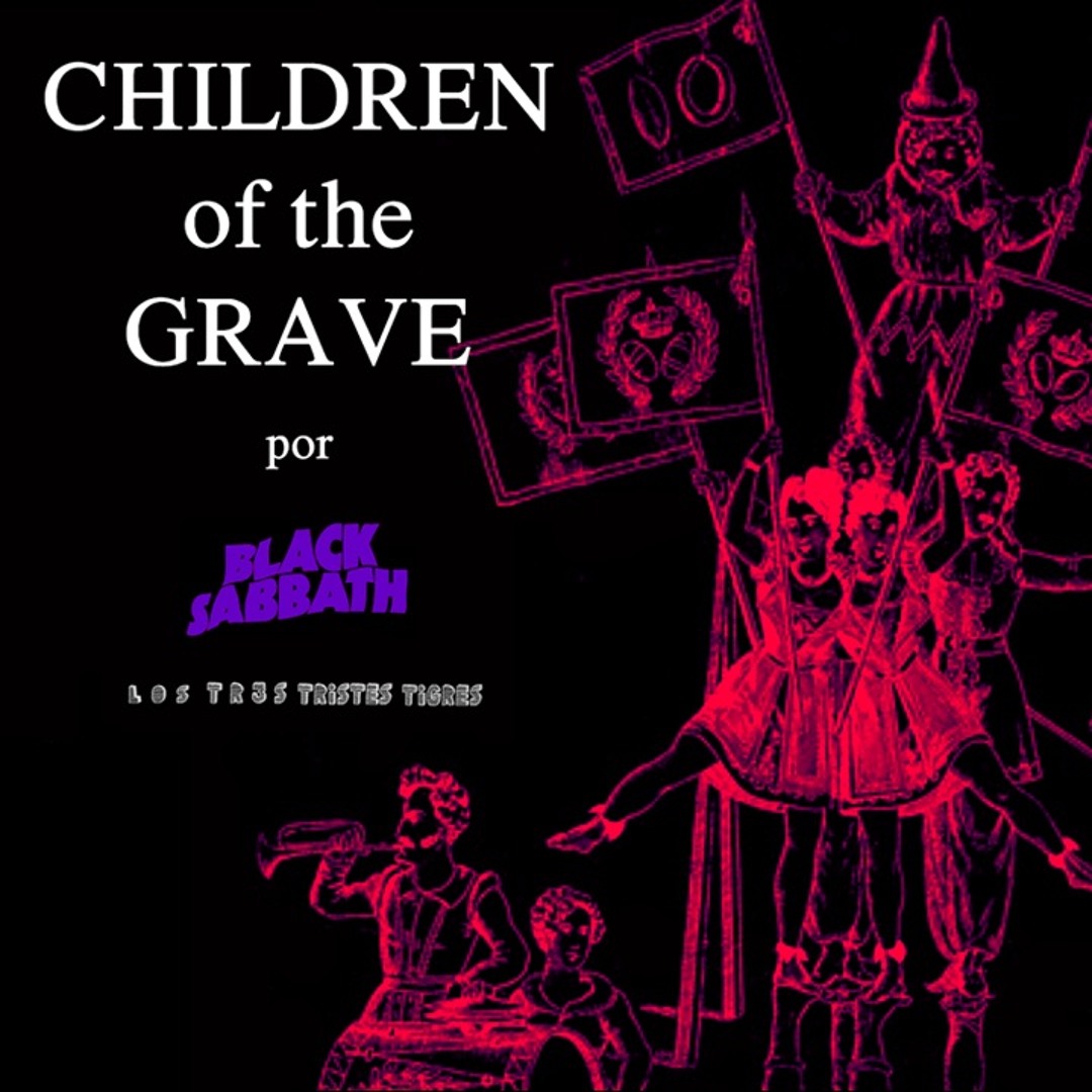 Stream Black Sabbath - Children of the grave by Tres-Tristes-Tigres | Listen online for free on SoundCloud Stream Black Sabbath - Children of the grave by Tres-Tristes-Tigres | Listen online for free on SoundCloud