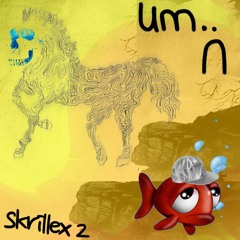 um.. - skrillex 2
