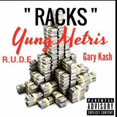 Yung Metris Ft. R.U.D.E & Gary Kash x Rack$