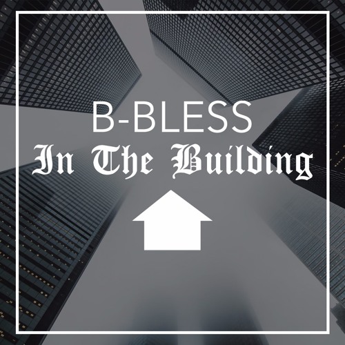 Stream B - Bless - In The Building by B-Bless | Listen online for free ...