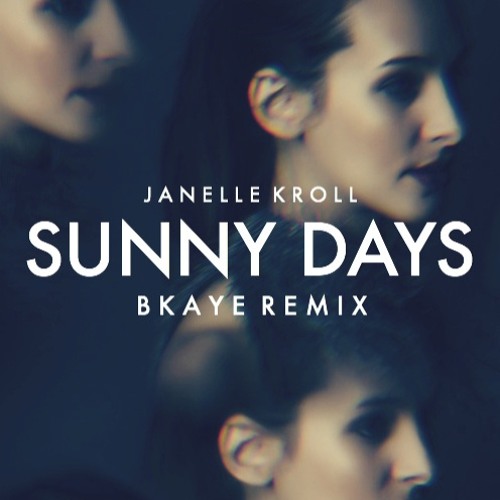 Janelle Kroll - Sunny Days (BKAYE Remix)