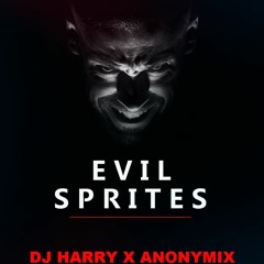 Evil Sprites (DJ Harry X Anonymix)