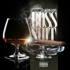 Boss Shit ft. KEVIN GATES