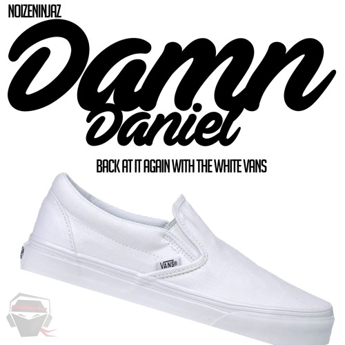 Verandert in zacht Voorgevoel Stream White Vans (Damn Daniel) by Noize Ninjaz | Listen online for free on  SoundCloud