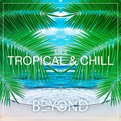 MKA - Tropical & Chill (Original Mix)